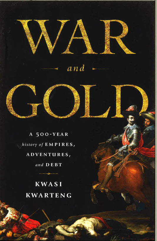 War And Gold: A Five-Hundred-Y