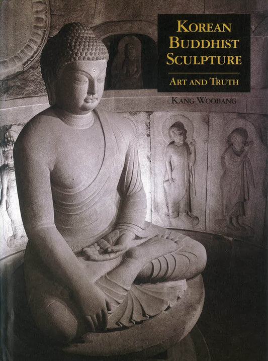 Korean Buddhist Sculpture : Art and Truth