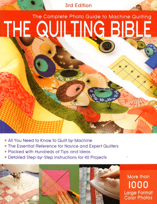 The Quilting Bible, 3Rd Edition: The Complete Photo Guide To Machine Quilting