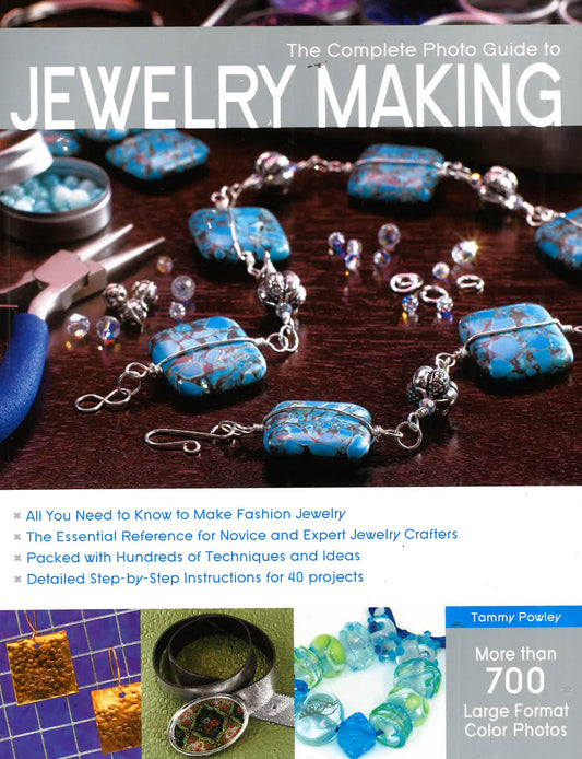The Complete Photo Guide To Jewelry Making