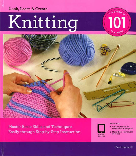 Knitting 101: Master Basic Skills And Techniques Easily Through Step-By-Step Instruction