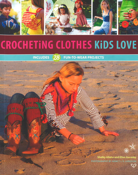 Crocheting Clothes Kids Love: 28 Fun-to-Wear Projects