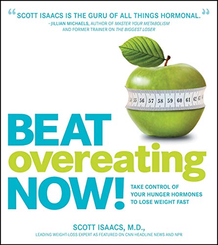 Beat Overeating Now!: Take Control Of Your Hunger Hormones To Lose Weight Fast