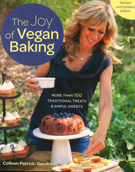 The Joy Of Vegan Baking, Revised And Updated Edition: More Than 150 Traditional Treats And Sinful Sweets