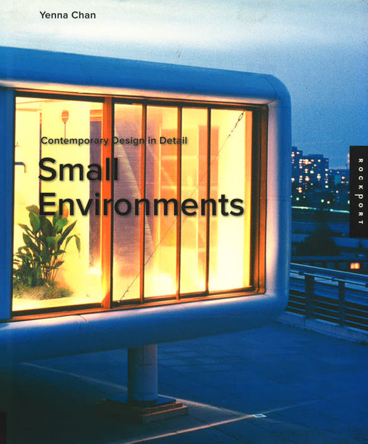 Contemporary Design In Detail: Small Environments