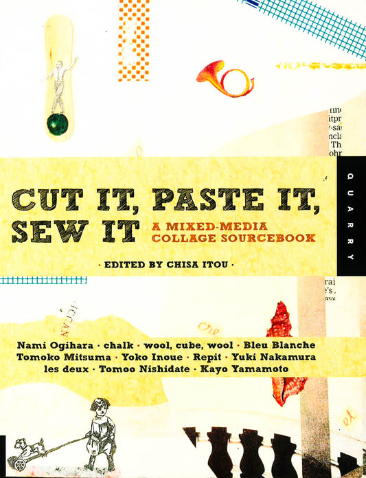 Cut It, Paste It, Sew It: A Mixed- Media Collage Sourcebook