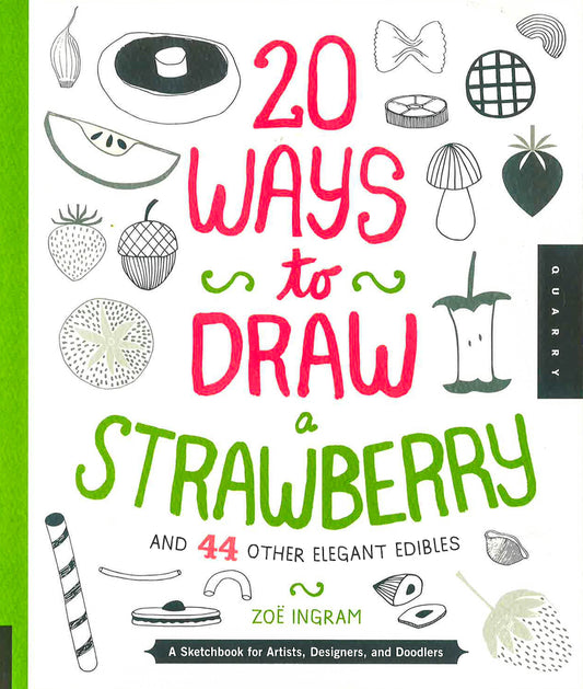 20 Ways To Draw A Strawberry And 44 Other Elegant Edibles