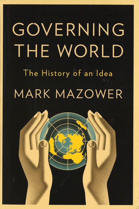 Governing The World: The History Of An Idea