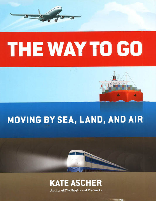 The Way To Go: Moving By Sea, Land, And Air
