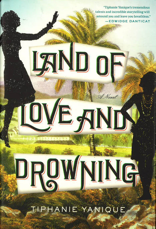 Land Of Love And Drowning : A Novel