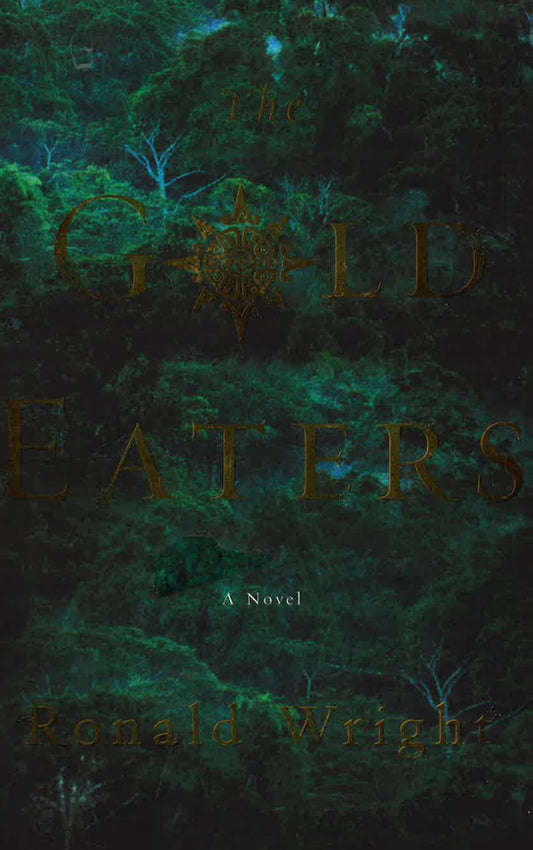 The Gold Eaters: A Novel