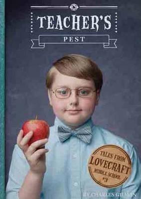 Teacher's Pest (Tales From Lovecraft Iddle School, Bk#3)