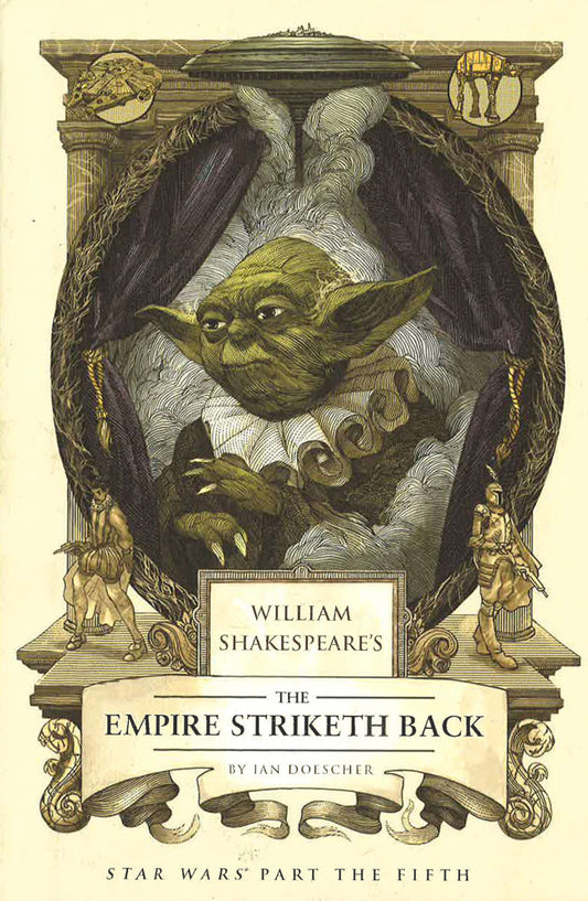 William Shakespeare's The Empire Striketh Back: Star Wars Part The Fifth
