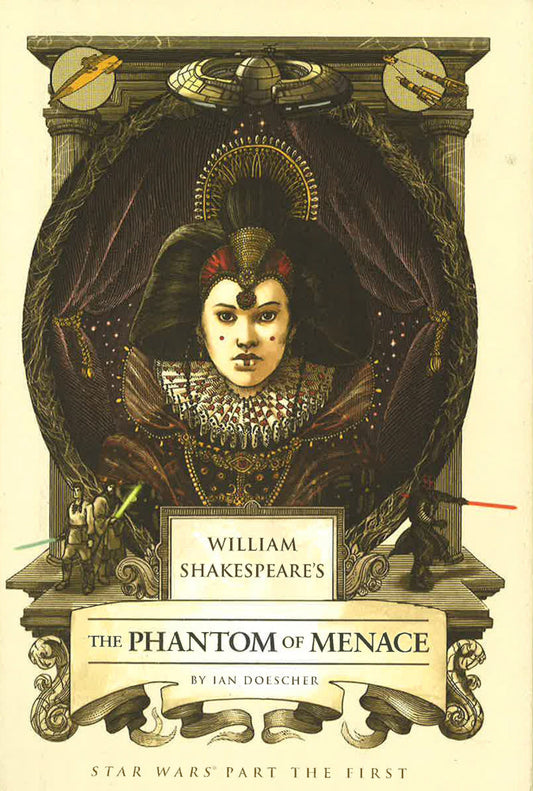 William Shakespeare's The Phantom Of Menace: Star Wars Part The First