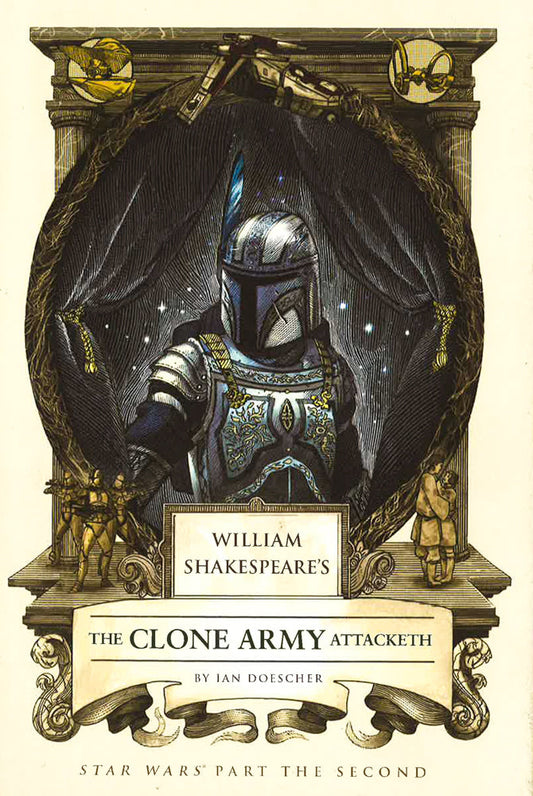 William Shakespeare's The Clone Army Attacketh: Star Wars Part The Second