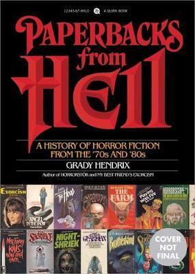 Paperbacks From Hell : The Twisted History Of '70S And '80S Horror Fiction