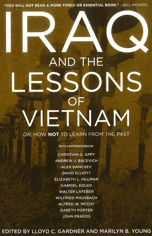 Iraq And The Lessons Of Vietnam : Or. How Not To Learn From The Past