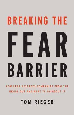 [Bargain corner] Breaking The Fear Barrier: How Fear Destroys Companies From The Inside Out And What To Do About It