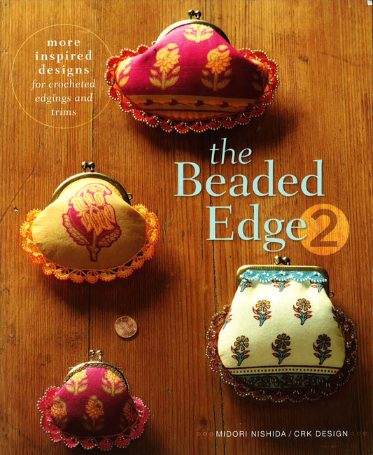 The Beaded Edge 2: More Inspired Designs For Crocheted Edgings And Trims