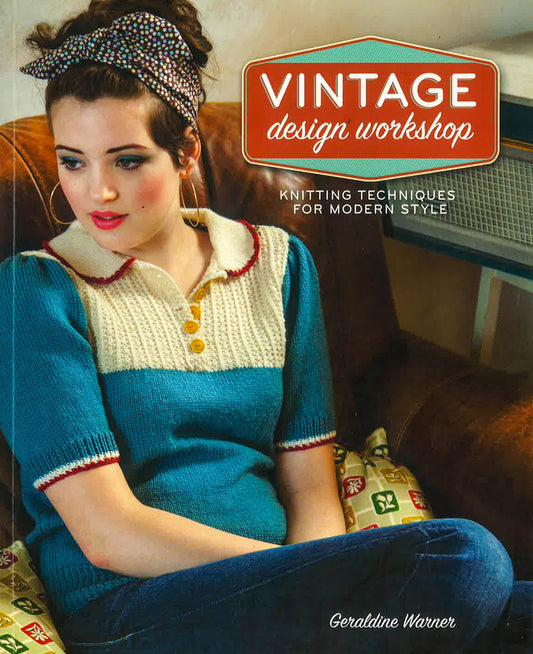 Vintage Design Workshop: Knitting Techniques For Modern Style
