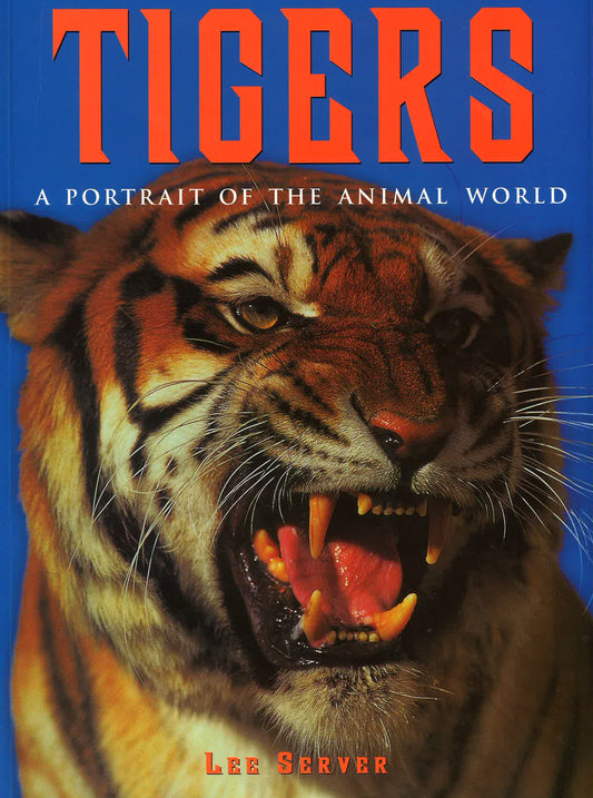 Tigers: A Portrait Of The Animal World