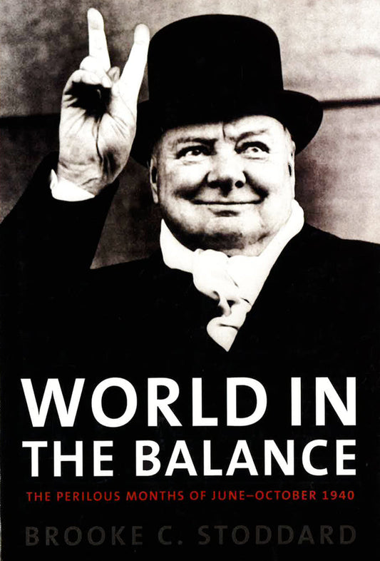 World In The Balance: The Perilous Months Of June-October 1940