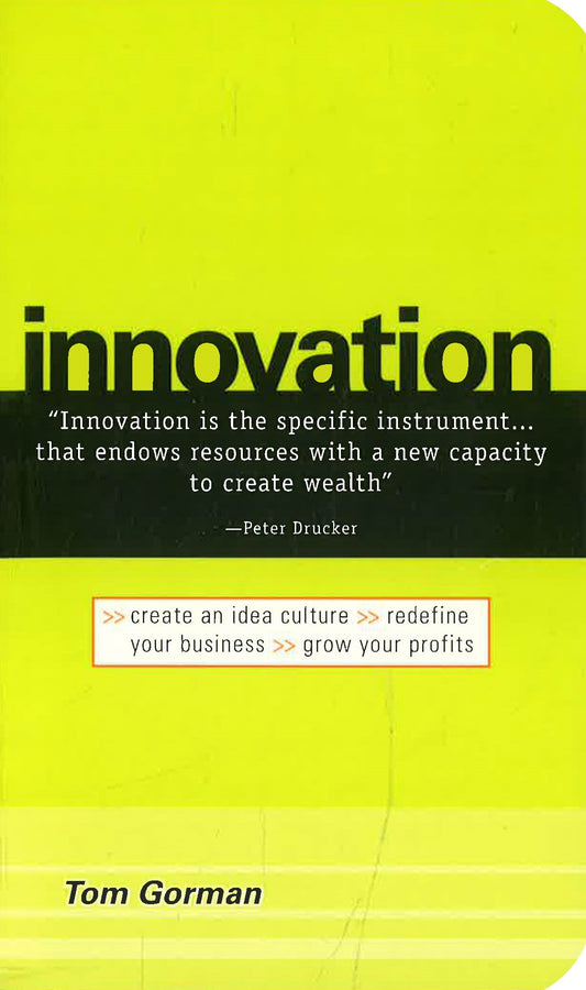 Innovation: Create An Idea Culture, Redefine Your Business, Grow Your Profits