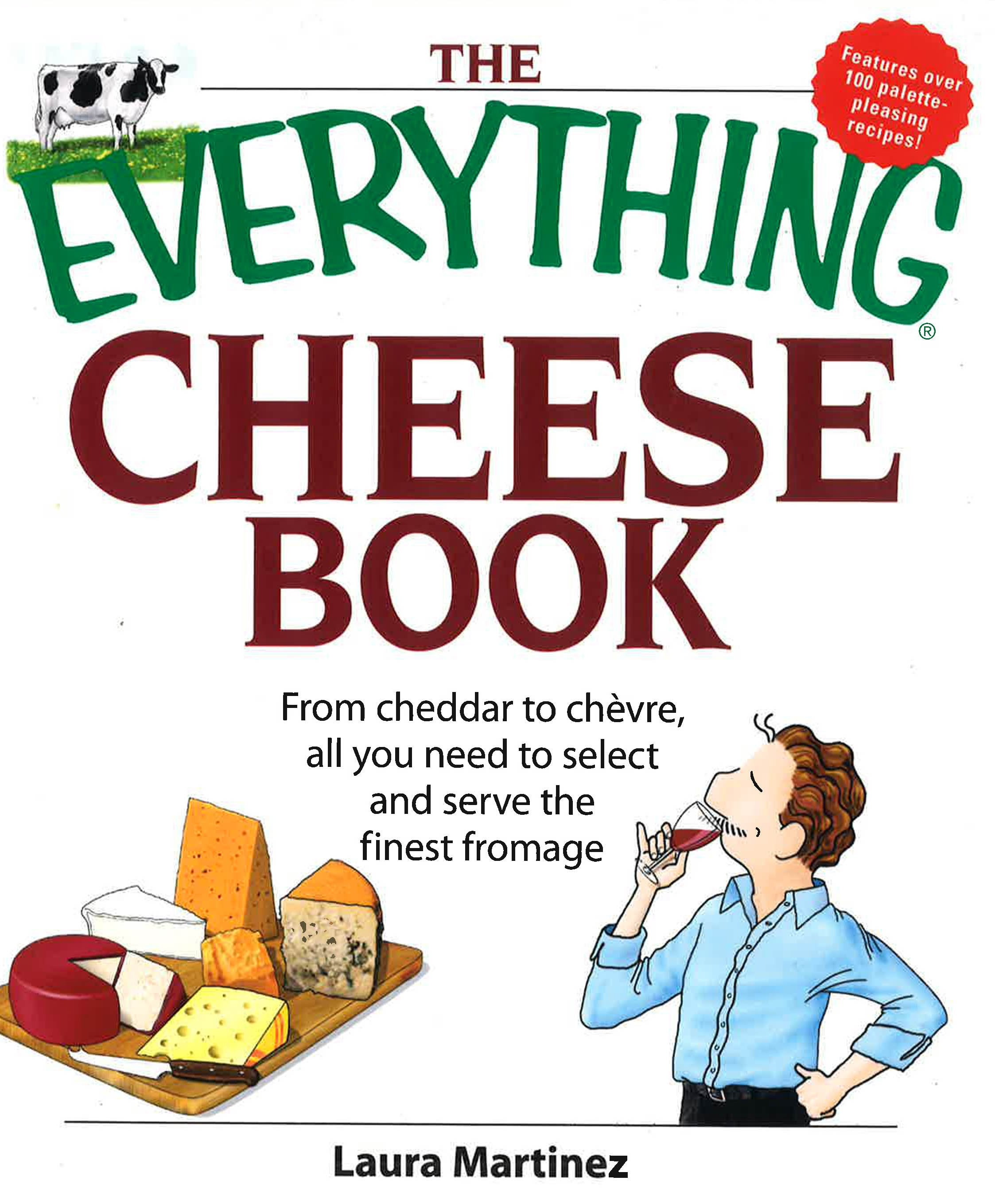Cheesy Books The Everything Cheese Book: From Cheddar To Chevre All You Need To Sel ...