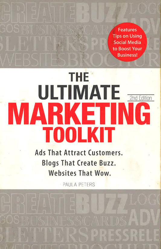 The Ultimate Marketing Toolkit: Ads That Attract Customers, Brochures That Create Buzz, Web Sites That Wow