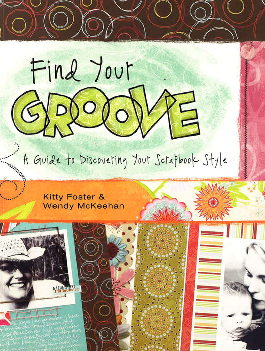 Find Your Groove: A Guide To Discovering Your Scrapbook Style