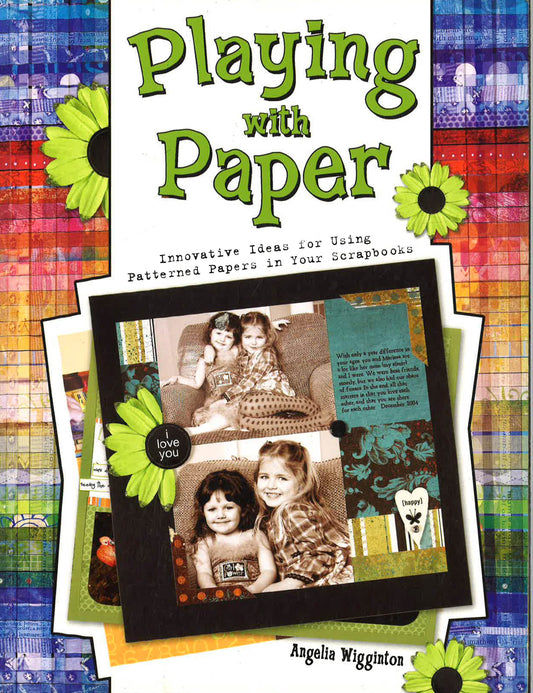 Playing With Paper: Innovative Ideas For Using Patterned Papers In Your Scrapbooks
