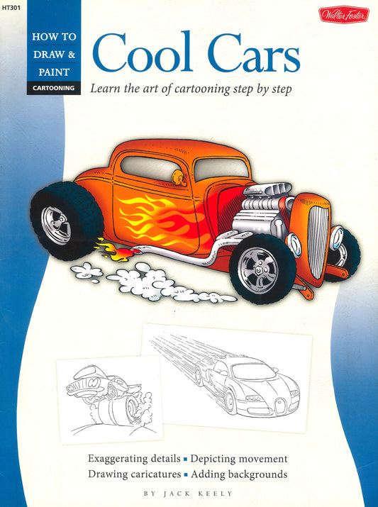 Cool Cars / Cartooning: Learn The Art Of Cartooning, Step By Step