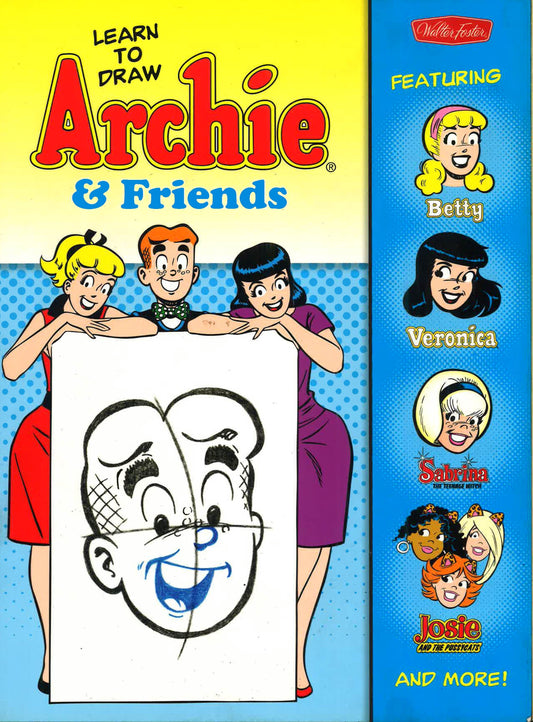 Learn To Draw Archie & Friends: Featuring Betty, Veronica, Sabrina The Teenage Witch, Josie & The Pussycats, And More! (Licensed Learn To Draw)