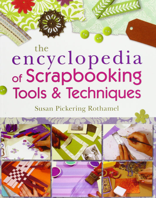 The Encyclopedia Of Scrapbooking Tools & Techniques