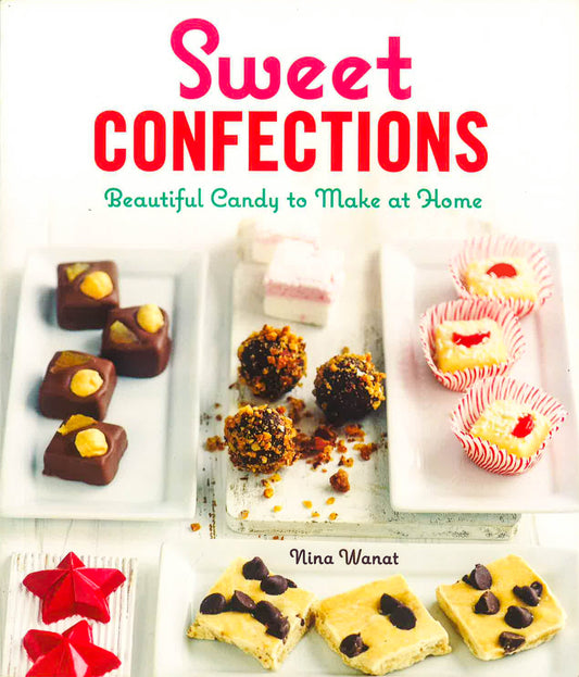 Sweet Confections: Beautiful Candy To Make At Home