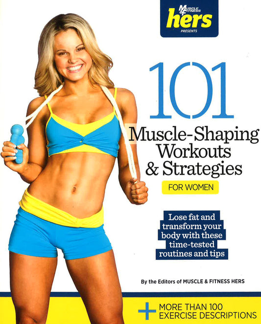 101 Muscle-Shaping Workouts & Strategies For Women