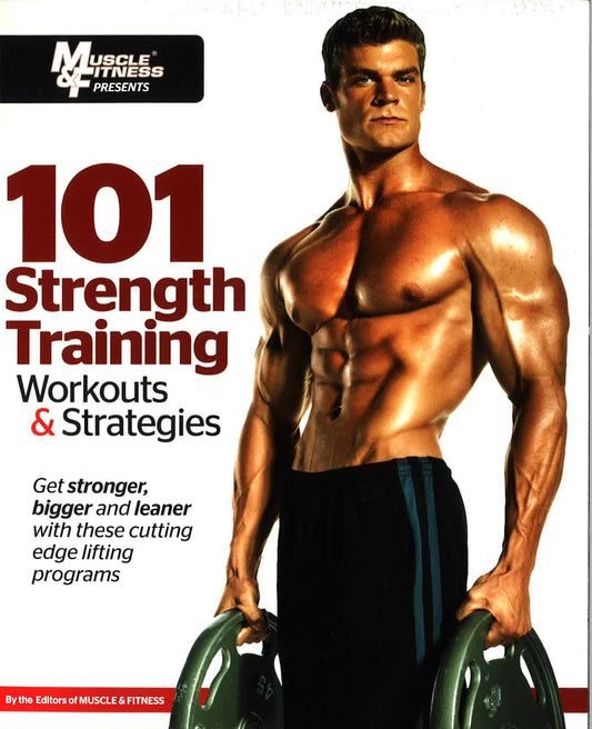 101 Stength Training Workouts & Srategies