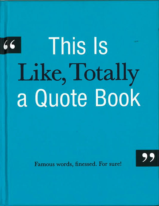This Is Like, Totally A Quote Book