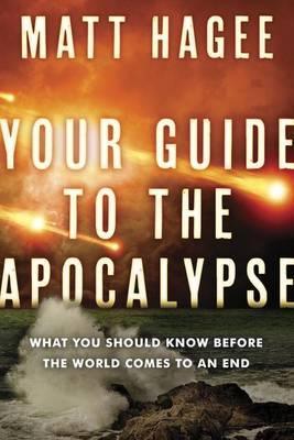 Your Guide To The Apocalypse: What You Should Know Before The World Comes To An End