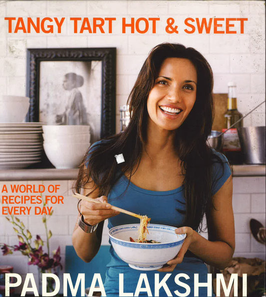 Tangy Tart Hot And Sweet: A World Of Recipes For Every Day