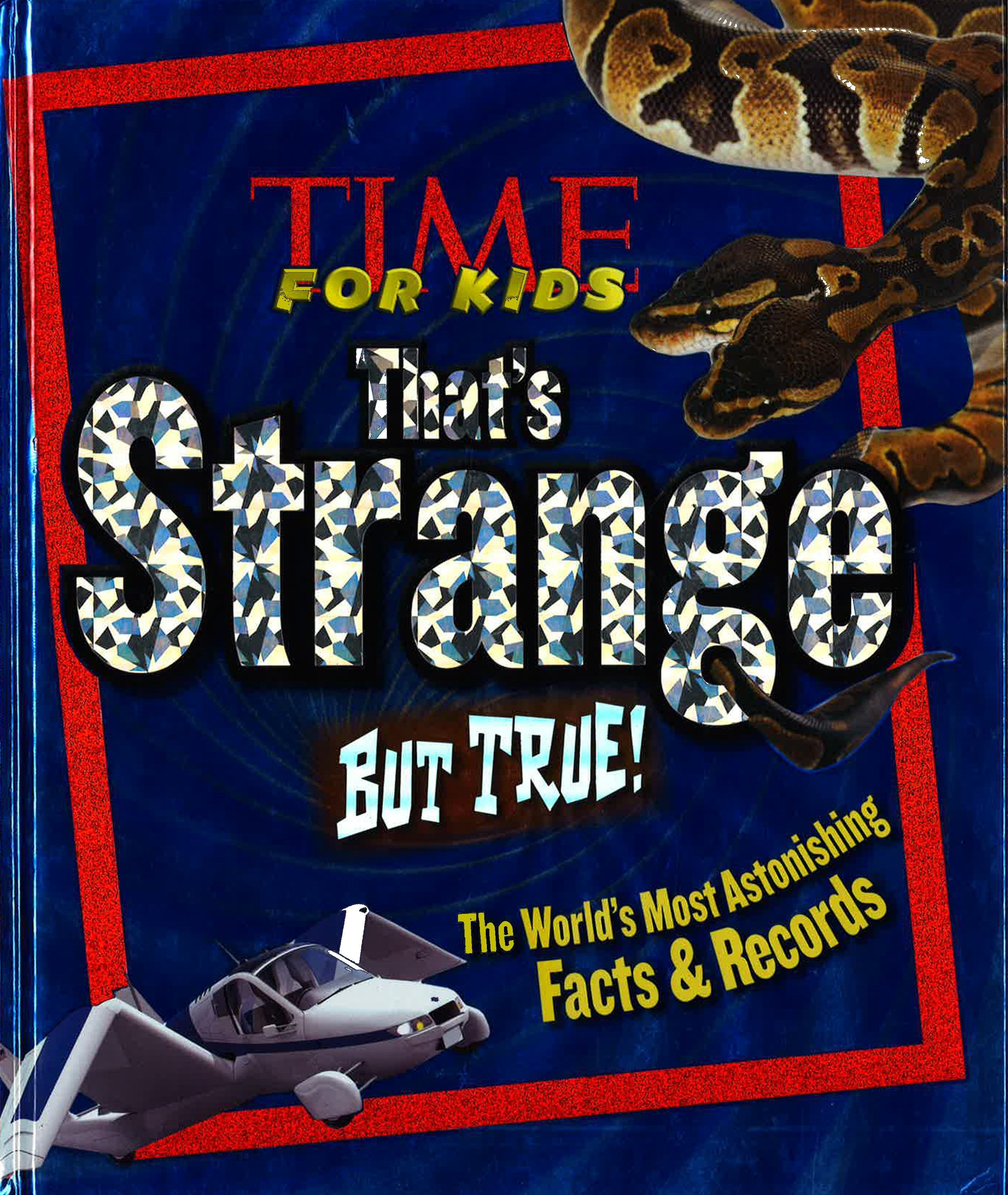 Time For Kids That's Strange But True! : The World's Most Astonishing – BookXcess