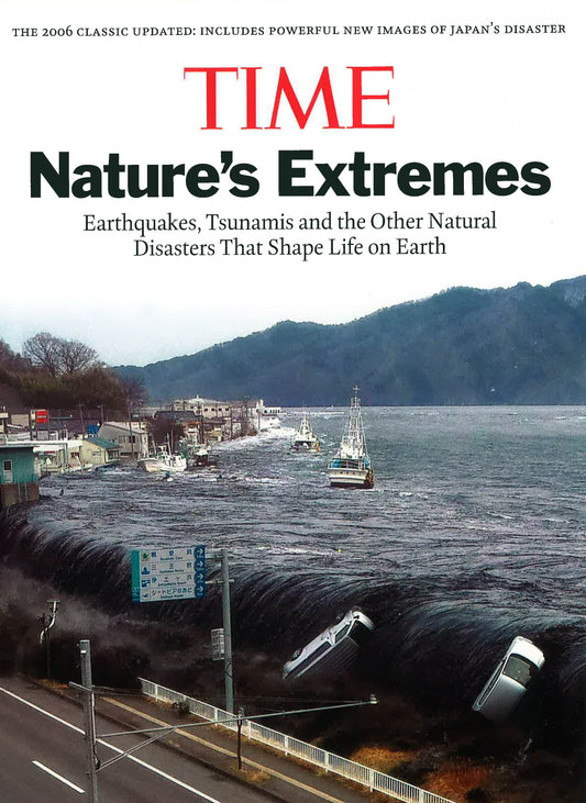 Time: Nature's Extremes: Earthquakes, Tsunamis And Other Natural Disasters That Shape Life On Earth