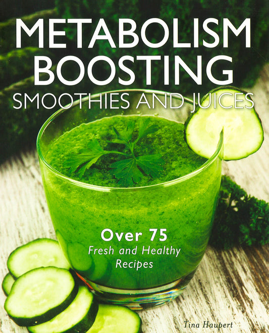 Metabolism-Boosting Smoothies & Juices