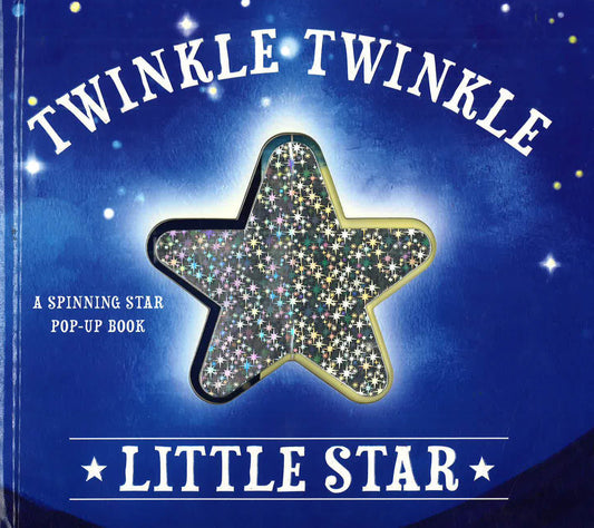 Twinkle Twinkle Little Star: A Spinning Star Pop-Up Book