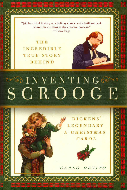 Inventing Scrooge: The Incredible True Story Behind Charles Dickens' Legendary "A Christmas Carol"