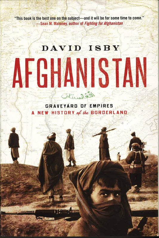 Afghanistan: Graveyard Of Empire - A New History Of The Borderland.