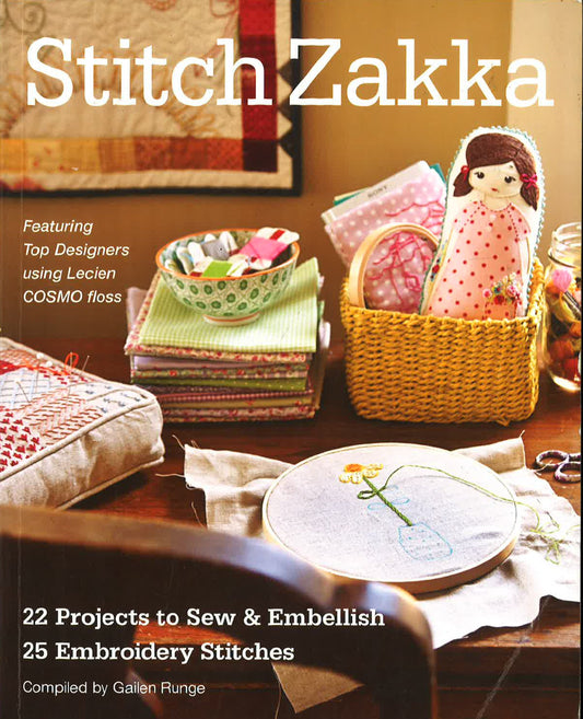 Stitch Zakka: 22 Projects To Sew & Embellish * 25 Embroidery Stitches