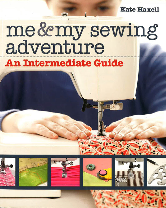 Me And My Sewing Adventure : An Intermediate Guide
