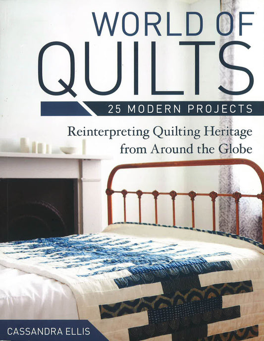 World Of Quilts: 25 Modern Projects