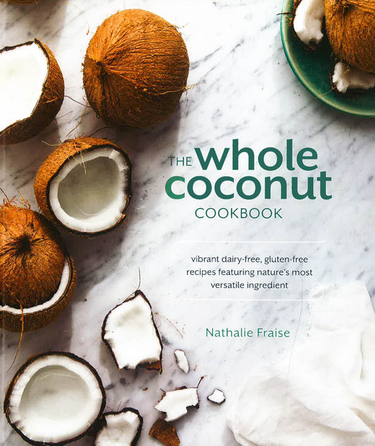 The Whole Coconut Cookbook